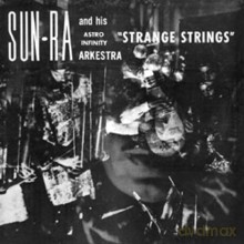 Sun Ra And His Astro Infinite Arkestra: Strange Strings (Deluxe Edition+Bonus Tracks) [CD]