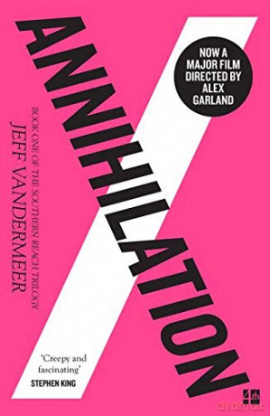 Annihilation: The thrilling book behind the most anticipated film of 2018 (Southern Reach Trilogy 1) - Jeff VanderMeer [KSIĄŻKA]
