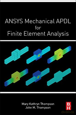 ANSYS Mechanical APDL for Finite Element Analysis - Mary Kathryn Thompson [KSIĄŻKA]
