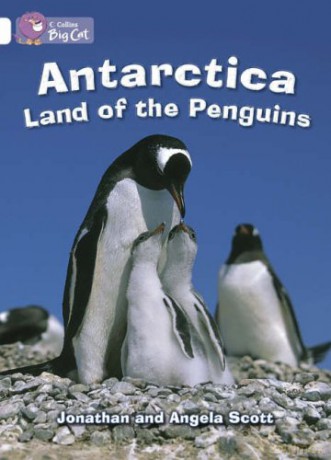 Antarctica: Land of the Penguins: A non-chronological report about the coldest environment on Earth.: Band 10/White (Collins Big Cat) - Jonathan Scott [KSIĄŻKA]