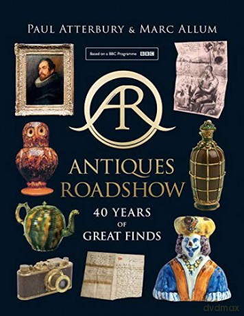 Antiques Roadshow: 40 Years of Great Finds - Paul Atterbury [KSIĄŻKA]