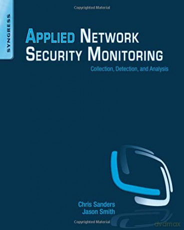 Applied Network Security Monitoring: Collection, Detection, and Analysis - Chris Sanders [KSIĄŻKA]