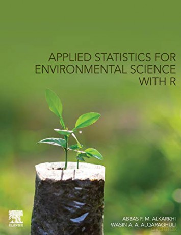 Applied Statistics for Environmental Science with R - Abbas F. M. Al-Karkhi [KSIĄŻKA]