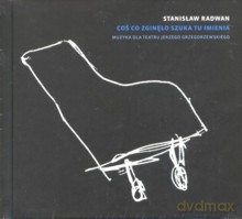 Stanisław Radwan: Coś co zginęło szuka tu imienia. Muzyka dla Teatru Jerzego Grzegorzewskiego (digibook) [CD]