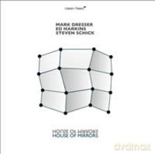 Mark Dresser, Ed Harkins, Steven Schick: House of Mirrors [CD]