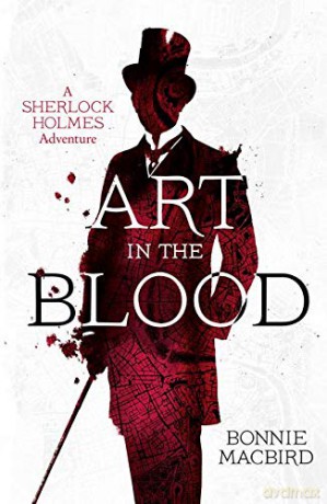 Art in the Blood (A Sherlock Holmes Adventure): A Sherlock Holmes Adventure: Book 1 - Bonnie MacBird [KSIĄŻKA]
