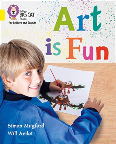 Art is Fun!: Band 03/Yellow (Collins Big Cat Phonics for Letters and Sounds) - Simon Mugford [KSIĄŻKA]