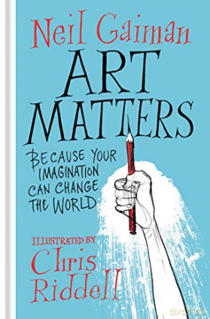 Art Matters: Because Your Imagination Can Change the World - Neil Gaiman [KSIĄŻKA]