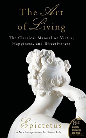 Art of Living: The Classical Mannual on Virtue, Happiness, and Effectiveness (Plus) - Epictetus [KSIĄŻKA]