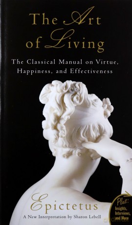 Art of Living: The Classical Mannual on Virtue, Happiness, and Effectiveness (Plus) - Epictetus [KSIĄŻKA]