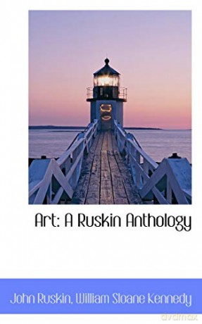 Art: A Ruskin Anthology - John Ruskin [KSIĄŻKA]