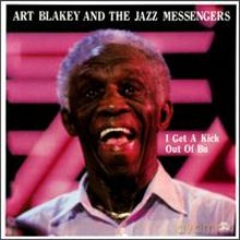 Art Blakey and The Jazz Messengers: I Get a Kick Out of Bu [CD]