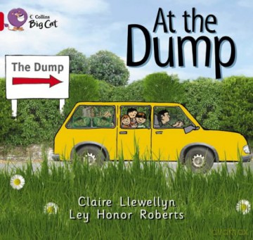 At the Dump: A non-fiction recount of a family trip to the dump.: Band 02b/Red B (Collins Big Cat) - Claire Llewellyn [KSIĄŻKA]