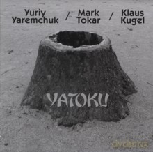 Yuriy Yaremchuk, Mark Tokar, Klaus Kugel: YaToKu [CD]