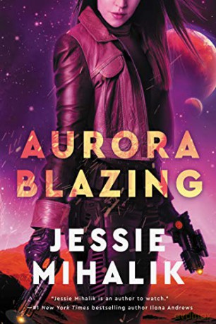 Aurora Blazing: A Novel: 2 (The Consortium Rebellion) - Jessie Mihalik [KSIĄŻKA]