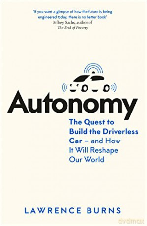Autonomy: The Quest to Build the Driverless Car - And How It Will Reshape Our World - Lawrence Burns [KSIĄŻKA]