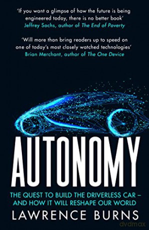 Autonomy: The Quest to Build the Driverless Car and How It Will Reshape Our World - Lawrence Burns [KSIĄŻKA]