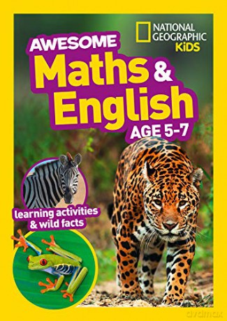 Awesome Maths and English Age 5-7: Home Learning and School Resources from the Publisher of Revision Practice Guides, Workbooks, and Activities. (National Geographic Kids) [KSIĄŻKA]