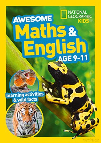 Awesome Maths and English Age 9-11: Home Learning and School Resources from the Publisher of Revision Practice Guides, Workbooks, and Activities. (National Geographic Kids) [KSIĄŻKA]
