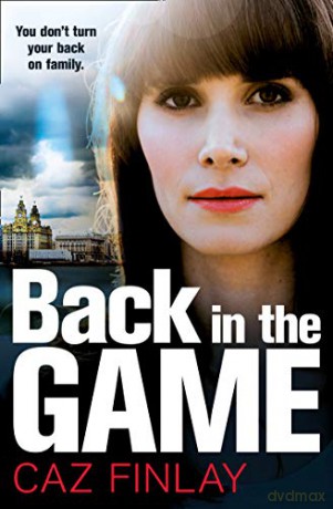Back in the Game: A gripping and gritty gangland crime thriller set in Liverpool: Book 2 (Bad Blood) - Caz Finlay [KSIĄŻKA]
