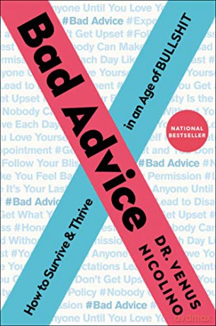 Bad Advice: How to Survive and Thrive in an Age of Bullshit - Dr. Venus Nicolino [KSIĄŻKA]