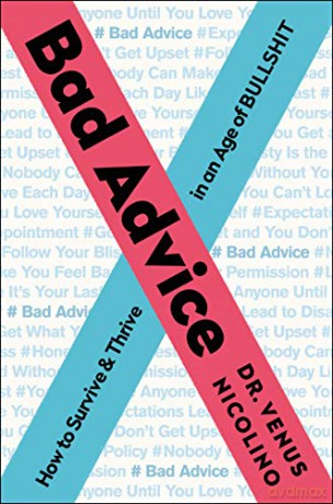 Bad Advice: How to Survive and Thrive in an Age of Bullshit - Dr. Venus Nicolino [KSIĄŻKA]