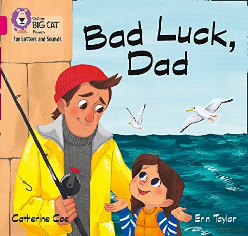 Bad Luck, Dad: Band 01B/Pink B (Collins Big Cat Phonics for Letters and Sounds) - Catherine Coe [KSIĄŻKA]