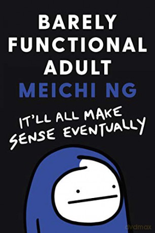 Barely Functional Adult: It'll All Make Sense Eventually - Meichi Ng [KSIĄŻKA]