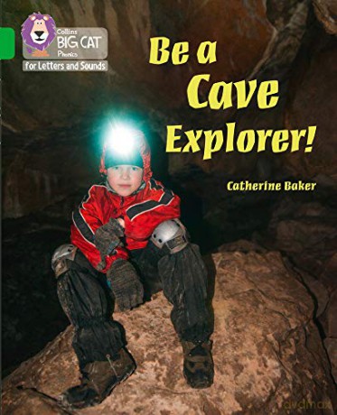 Be a Cave Explorer: Band 05/Green (Collins Big Cat Phonics for Letters and Sounds) - Catherine Baker [KSIĄŻKA]
