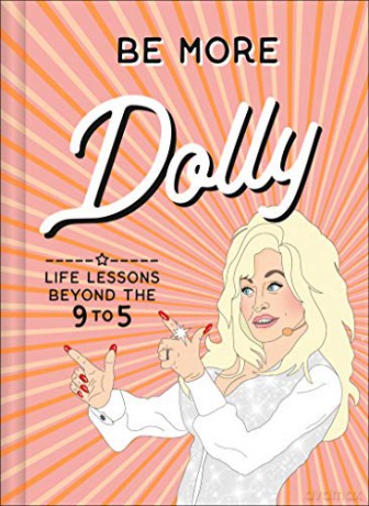 Be More Dolly: Dolly Parton Life Lessons Beyond the 9 to 5 - Alice Gomer [KSIĄŻKA]