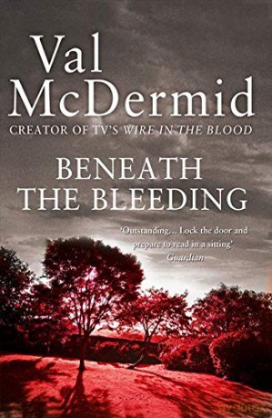 Beneath the Bleeding (Tony Hill and Carol Jordan): Book 5 - Val McDermid [KSIĄŻKA]