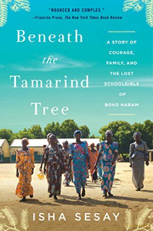 Beneath the Tamarind Tree: A Story of Courage, Family, and the Lost Schoolgirls of Boko Haram - Isha Sesay [KSIĄŻKA]