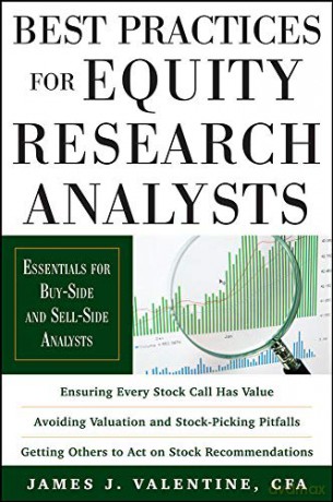 Best Practices for Equity Research Analysts: Essentials for Buy-Side and Sell-Side Analysts - James Valentine [KSIĄŻKA]