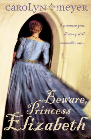 Beware, Princess Elizabeth - Carolyn Meyer [KSIĄŻKA]