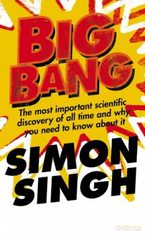 Big Bang: The Most Important Scientific Discovery of All Time and Why You Need to Know About It - Simon Singh [KSIĄŻKA]