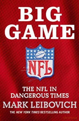 Big Game: The NFL in Dangerous Times - Mark Leibovich [KSIĄŻKA]