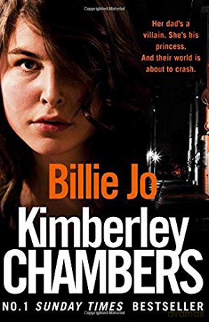 Billie Jo: Her dad's a villain. She's his princess. And their world is about to crash. - Kimberley Chambers [KSIĄŻKA]