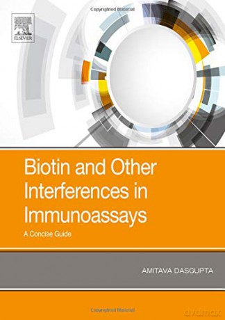 Biotin and Other Interferences in Immunoassays: A Concise Guide - Amitava Dasgupta [KSIĄŻKA]