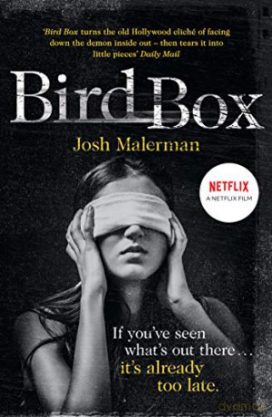 Bird Box: The bestselling psychological thriller, now a major film - Josh Malerman [KSIĄŻKA]