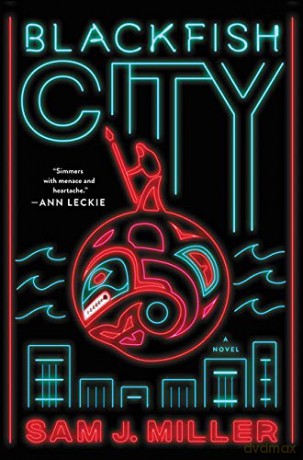 Blackfish City: A Novel - Sam J Miller [KSIĄŻKA]