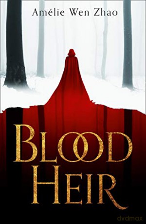 Blood Heir (Blood Heir Trilogy, Book 1) - Amélie Wen Zhao [KSIĄŻKA]