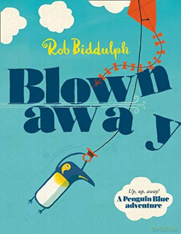 Blown Away: The Waterstones Children's Book Prize-winning story from the bestselling Rob Biddulph, creator of the internet sensation Draw with Rob! (Penguin Blue) - Rob Biddulph [KSIĄŻKA]