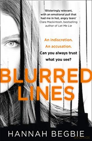 Blurred Lines: The most timely and gripping psychological thriller of 2020 - Hannah Begbie [KSIĄŻKA]