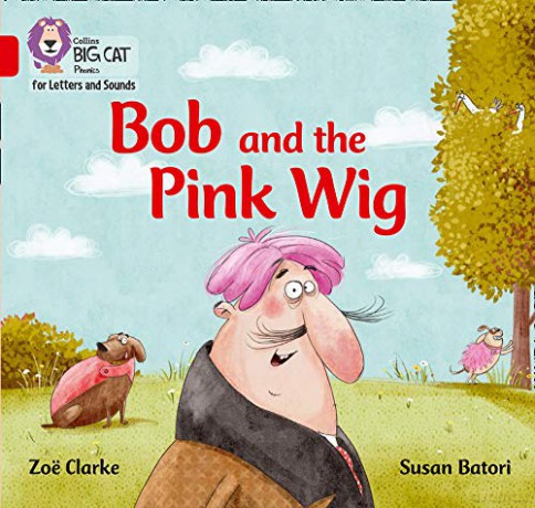 Bob and the Pink Wig: Band 02A/Red A (Collins Big Cat Phonics for Letters and Sounds) - Zoe Clarke [KSIĄŻKA]