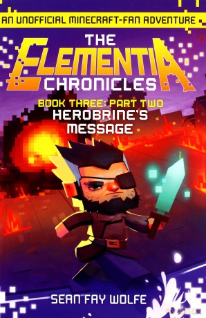 Book Three: Part 2 Herobrine's Message: Book 3 (The Elementia Chronicles) - Sean Fay Wolfe [KSIĄŻKA]