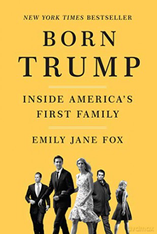 Born Trump: Inside America's First Family - Emily Jane Fox [KSIĄŻKA]