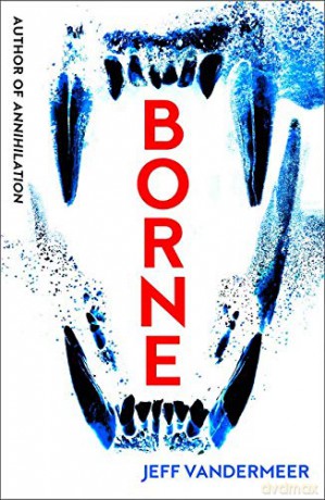 Borne (Borne 1) - Jeff VanderMeer [KSIĄŻKA]