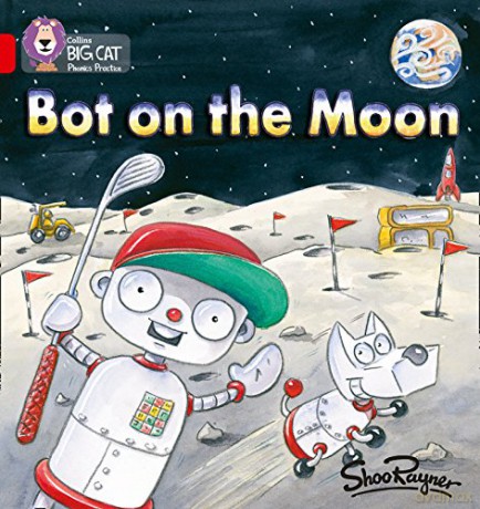 Bot on the Moon: A fantasy story where Bot takes a trip on his rocket ship: Red B/Band 2B (Collins Big Cat Phonics) - Shoo Rayner [KSIĄŻKA]