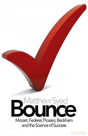 Bounce: The Myth of Talent and the Power of Practice - Matthew Syed [KSIĄŻKA]