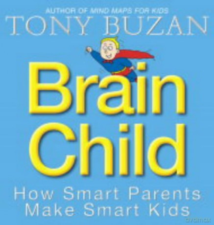 Brain Child: How Smart Parents Make Smart Kids - Tony Buzan [KSIĄŻKA]